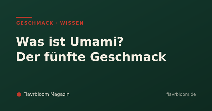 Flavrbloom Magazin – Was ist Umami? Der fünfte Geschmack